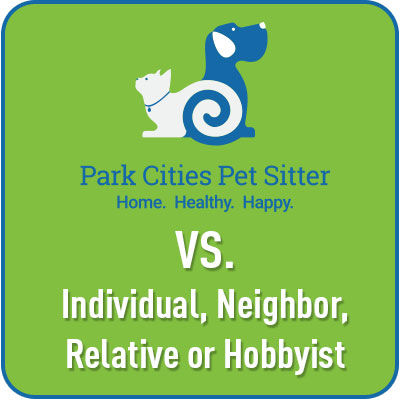 Park Cities Pet Sitter vs. Individual, Neighbor, Relative of Hobbyist