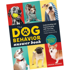 Dog Behavior Book by Arden Moore